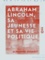 Abraham Lincoln, sa jeunesse et sa vie politique. Histoire de l'abolition de l'esclavage aux États-Unis
