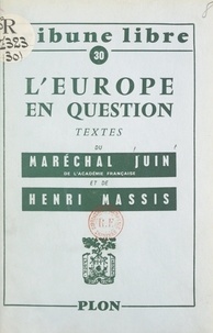 Alphonse Juin et Henri Massis - L'Europe en question.
