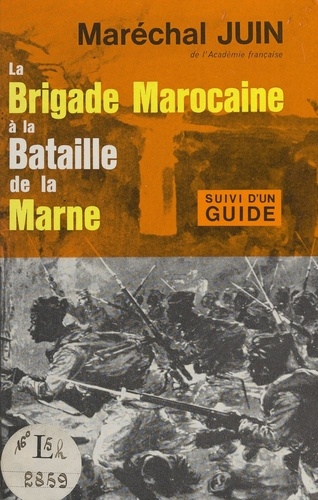 La Brigade marocaine à la Bataille de la Marne (30 août au 17 septembre 1914). Guide des champs de bataille de l'Ourcq