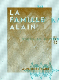 Alphonse Karr - La Famille Alain.