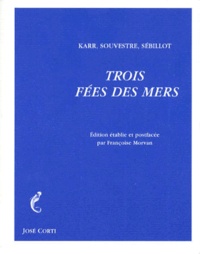 Alphonse Karr et Emile Souvestre - Trois fées des mers.