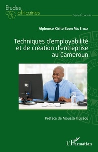 Alphonse Kisito Bouh Ma Sitna - Techniques d'employabilité et de création d'entreprise au Cameroun.