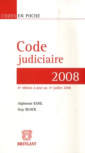 Alphonse Kohl et Guy Block - Code judiciaire 2008.