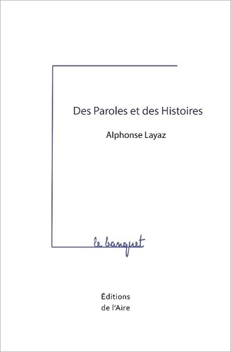 Alphonse Layaz - Des paroles et des histoires.