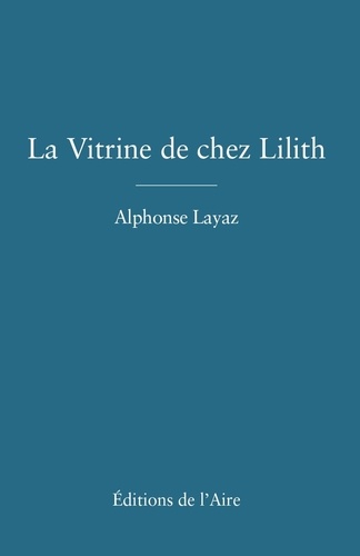 Alphonse Layaz - La vitrine de chez Lilith.
