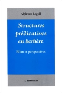 Alphonse Leguil - Structures prédicatives en Berbère - Bilan et perspectives.