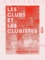 Les Clubs et les Clubistes - Histoire complète critique et anecdotique des clubs et des comités électoraux fondés à Paris depuis la révolution de 1848