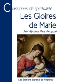 Alphonse Marie De Liguori et Saint Alphonse de Liguori - Les gloires de Marie.