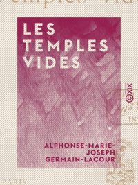 Alphonse-Marie-Joseph Germain-Lacour - Les Temples vides.