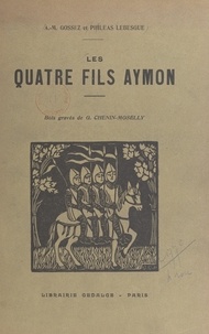 Alphonse-Marius Gossez et Philéas Lebesgue - Les quatre fils Aymon.