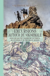 Alphonse Meillon - Excursions autour du Vignemale - Dans les hautes vallées de Cauterets, de Gavarnie et du rio Ara en Aragon.