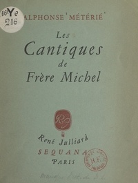 Alphonse Métérié - Les cantiques de Frère Michel et autres vers - En quarantaine.