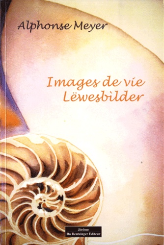 Alphonse Meyer - Images de vie - Lëwesbilder.