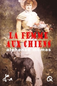 Alphonse Momas - La femme aux chiens.