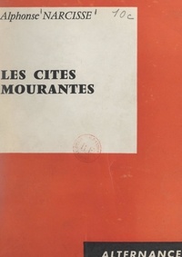 Alphonse Narcisse - Les cités mourantes.