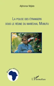 La police des étrangers sous le règne du maréchal Mobutu