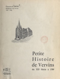 Alphonse Pietin - Petite histoire de Vervins - Du XIIe siècle à 1789.