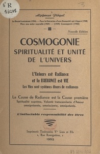 Alphonse Plégat - Cosmogonie, spiritualité et unité de l'univers - L'univers est radiance et la radiance est vie, les vies sont systèmes divers de radiances.