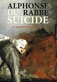 Alphonse Rabbe et Wound nurse With - Du suicide (livre + CD).