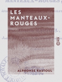 Alphonse Rastoul - Les Manteaux-Rouges.