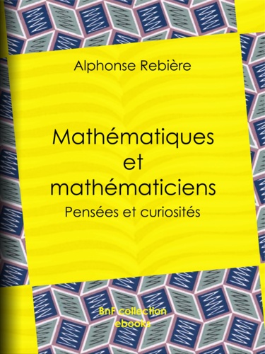 Mathématiques et mathématiciens. Pensées et curiosités