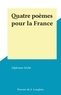 Alphonse Séché - Quatre poèmes pour la France.
