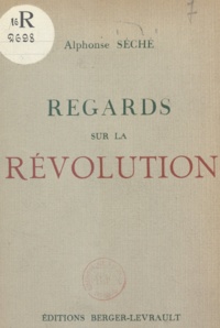 Alphonse Séché - Regards sur la Révolution.