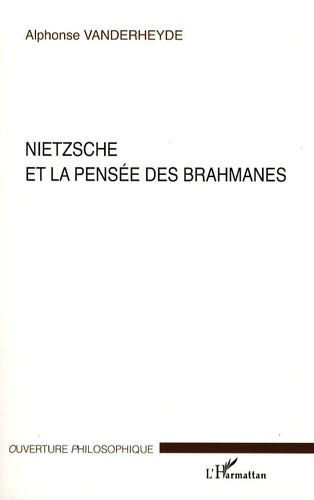 Alphonse Vanderheyde - Nietzsche et la pensée des brahmanes.