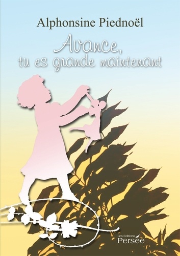 Alphonsine Piednoël - Avance, tu es grande maintenant.