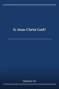 Is Jesus Christ God?