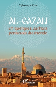 Alphousseyni Cissé - Al-Gazali et quelques autres penseurs du monde.