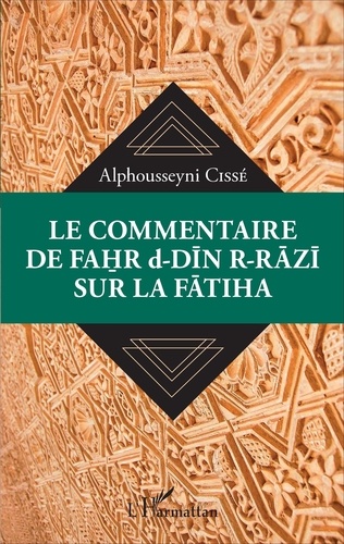 Alphousseyni Cissé - Le commentaire de Fahr d-Din r-Razi sur la Fatiha.