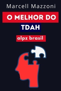  Alpz Brasil et  Marcell Mazzoni - O Melhor Do TDAH.