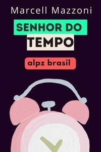  Alpz Brasil et  Marcell Mazzoni - Senhor Do Tempo.