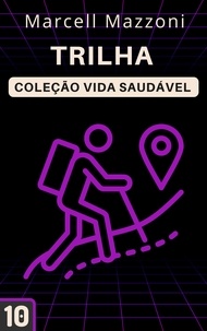 Téléchargements de livres électroniques gratuits, nouvelles versions Trilha  - Coleção Vida Saudável, #10 in French par Alpz Brasil, Marcell Mazzoni 9798223347811