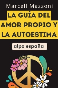  Alpz Espana et  Marcell Mazzoni - La Guía Del Amor Propio Y La Autoestima.