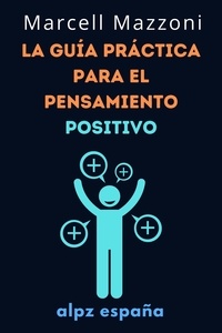  Alpz Espana - La Guía Práctica Para El Pensamiento Positivo.