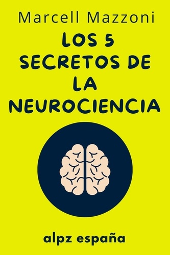  Alpz Espana et  Marcell Mazzoni - Los 5 Secretos De La Neurociencia -.