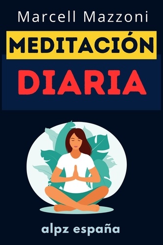  Alpz Espana - Meditación Diaria : Consejos Para Una Vida Plena.