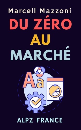  Alpz France et  Marcell Mazzoni - Du Zéro Au Marché - Collection Productivité, #4.