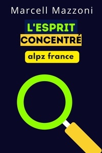  Alpz France et  Marcell Mazzoni - L'esprit Concentré.
