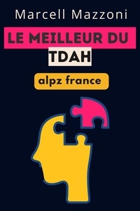  Alpz France et  Marcell Mazzoni - Le Meilleur Du TDAH.