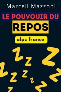  Alpz France et  Marcell Mazzoni - Le Pouvoir Du Repos.