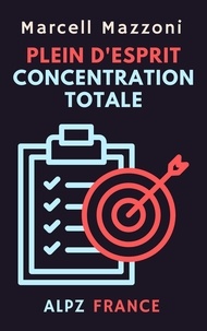  Alpz France et  Marcell Mazzoni - Plein D’esprit Concentration Totale - Collection Productivité, #5.