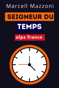  Alpz France et  Marcell Mazzoni - Seigneur Du Temps.
