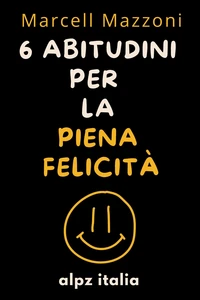 6 Abitudini Per La Piena Felicità