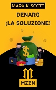  Alpz Italia et  Mark K. Scott - Denaro La Soluzione.