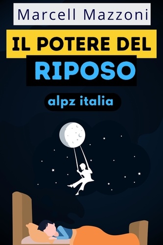  Alpz Italia et  Marcell Mazzoni - Il Potere Del Riposo.
