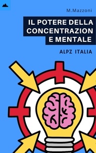  Alpz Italia et  Marcell Mazzoni - Il Potere Della Concentrazione Mentale.
