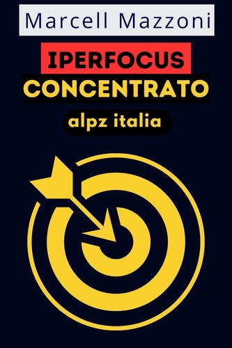  Alpz Italia et  Marcell Mazzoni - Iperfocus Concentrato.